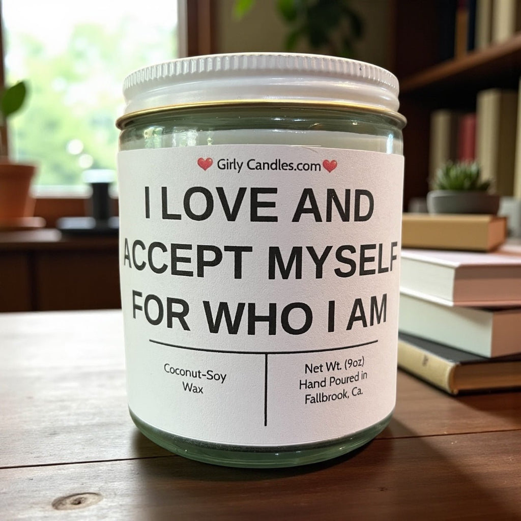 I LOVE AND ACCEPT MYSELF FOR WHO I AM - Girly Candles
