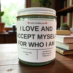 I LOVE AND ACCEPT MYSELF FOR WHO I AM - Girly Candles