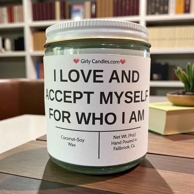 I LOVE AND ACCEPT MYSELF FOR WHO I AM - Girly Candles