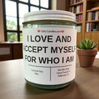 I LOVE AND ACCEPT MYSELF FOR WHO I AM - Girly Candles