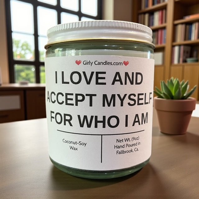 I LOVE AND ACCEPT MYSELF FOR WHO I AM - Girly Candles