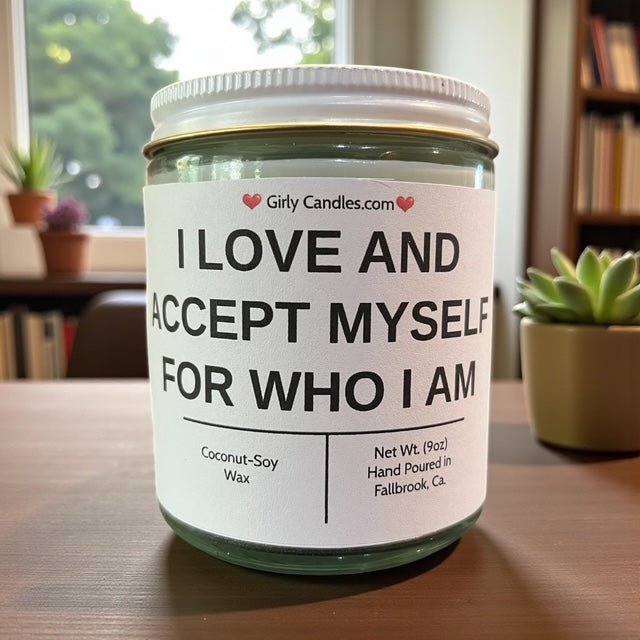 I LOVE AND ACCEPT MYSELF FOR WHO I AM - Girly Candles
