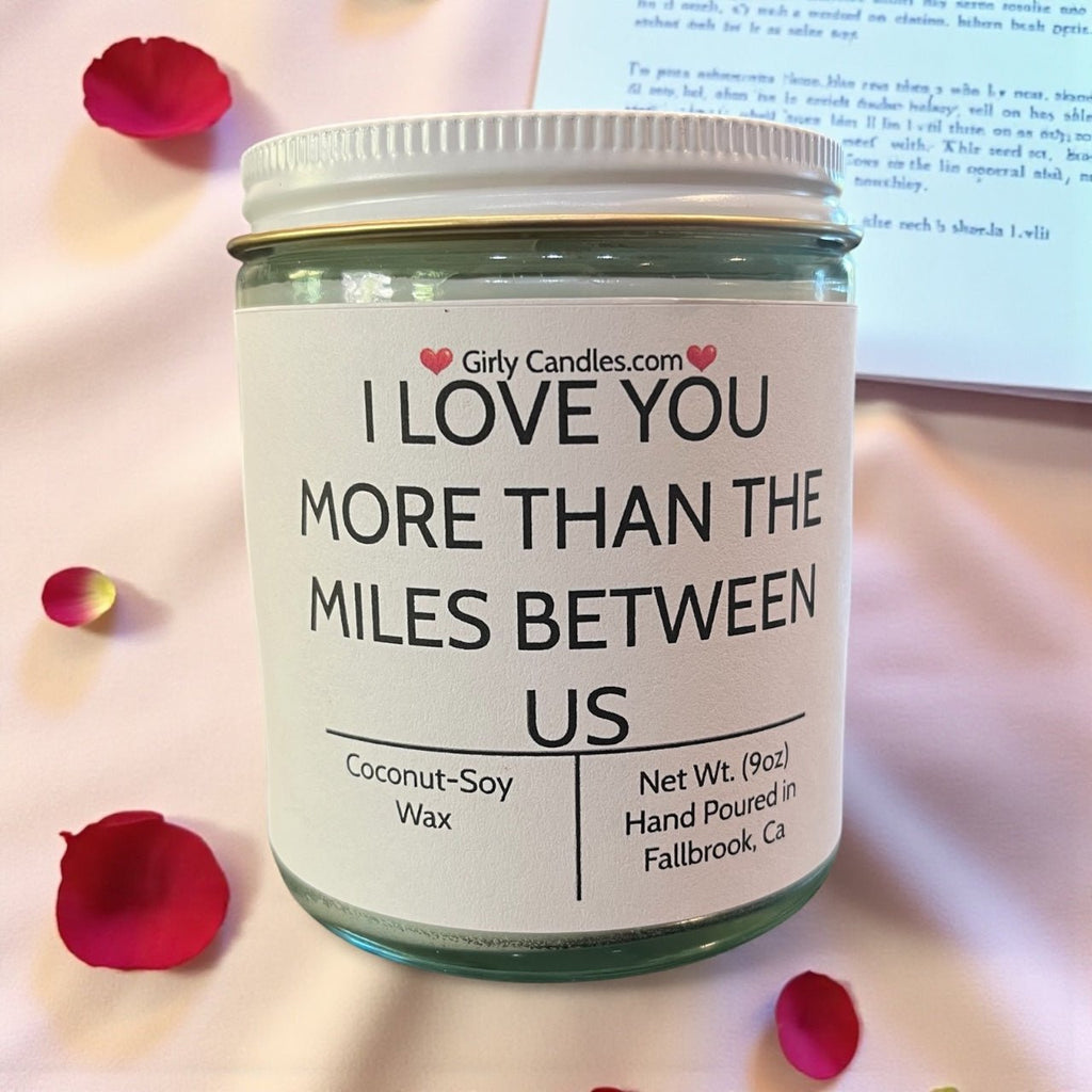 I Love You More Than The Miles Between Us - Girly Candles