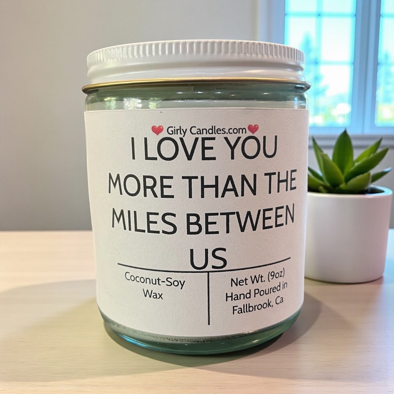 I Love You More Than The Miles Between Us - Girly Candles