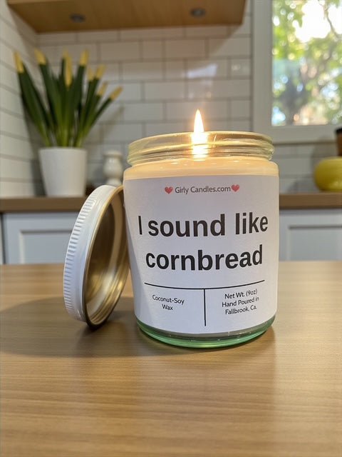 I sound like cornbread - Girly Candles