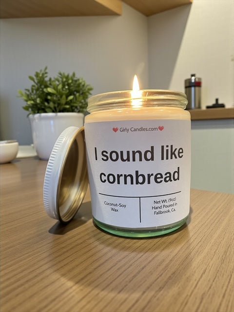 I sound like cornbread - Girly Candles