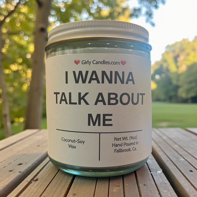 I wanna talk about me - Girly Candles