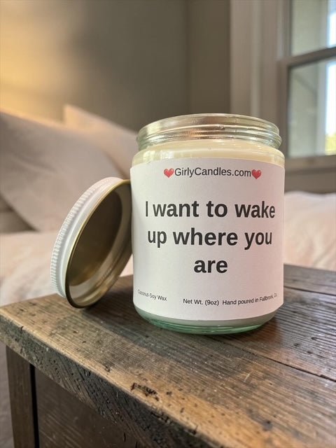 I want to wake up where you are - Girly Candles
