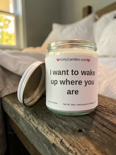 I want to wake up where you are - Girly Candles