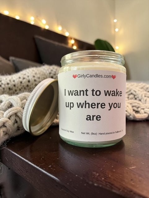 I want to wake up where you are - Girly Candles