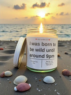 I was born to wild until around 9pm - Girly Candles