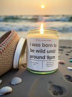 I was born to wild until around 9pm - Girly Candles