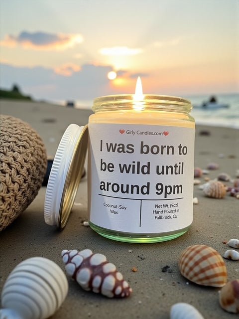 I was born to wild until around 9pm - Girly Candles