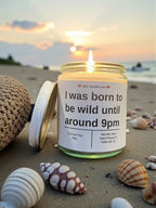 I was born to wild until around 9pm - Girly Candles