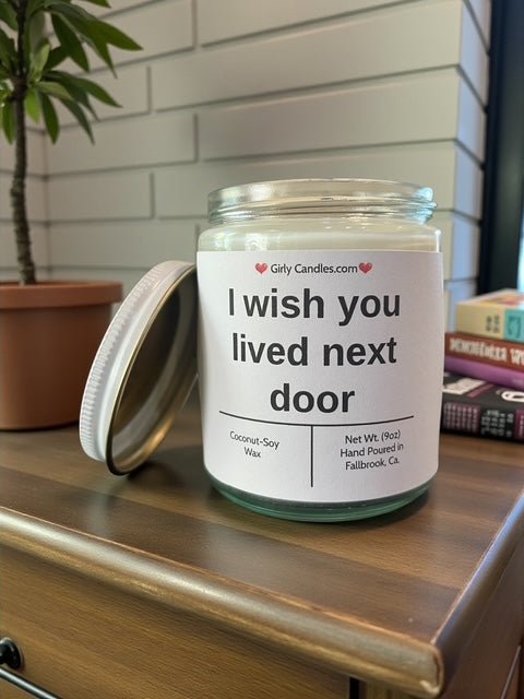 I wish you lived next door - Girly Candles