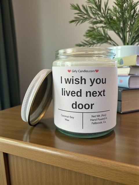 I wish you lived next door - Girly Candles