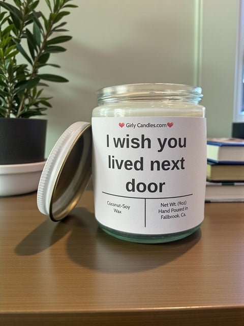 I wish you lived next door - Girly Candles