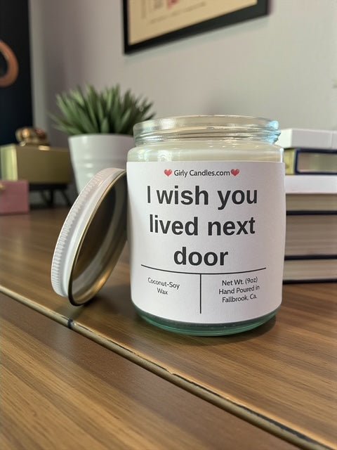 I wish you lived next door - Girly Candles