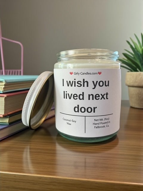 I wish you lived next door - Girly Candles