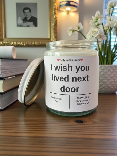 I wish you lived next door - Girly Candles