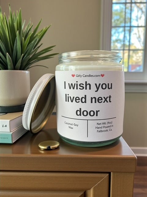 I wish you lived next door - Girly Candles