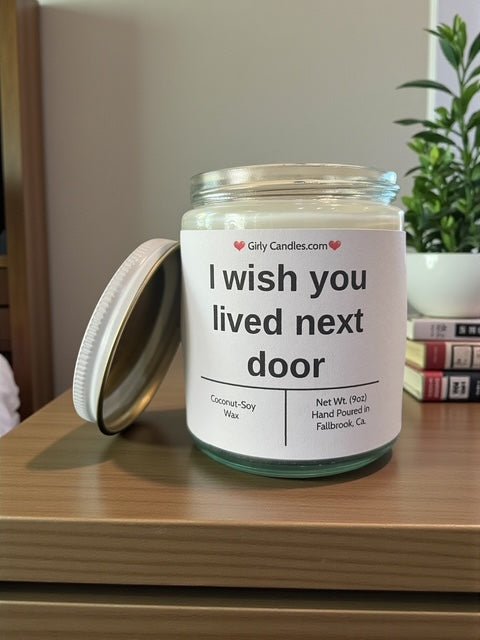 I wish you lived next door - Girly Candles