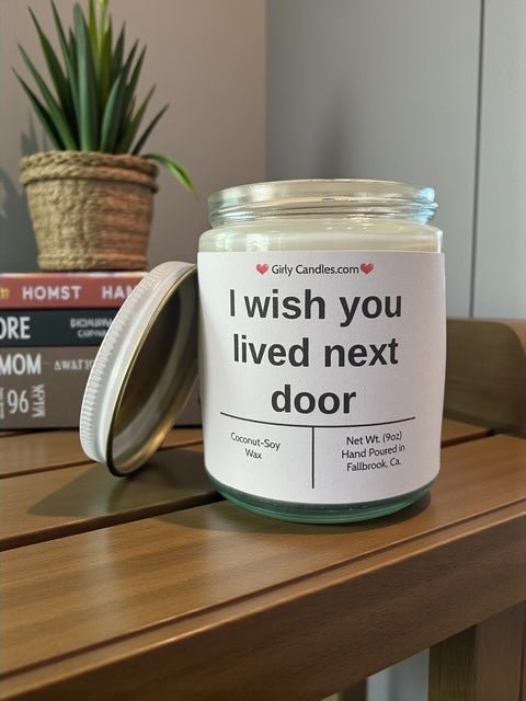 I wish you lived next door - Girly Candles