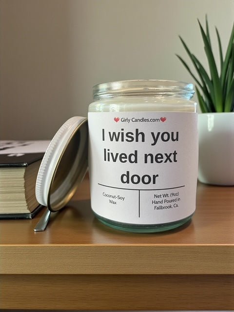 I wish you lived next door - Girly Candles