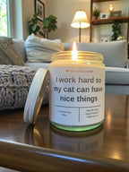 I work hard so that my cat can have nice things - Girly Candles