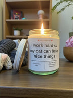 I work hard so that my cat can have nice things - Girly Candles