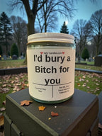 I'd bury a Bitch for you - Girly Candles