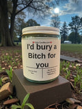 I'd bury a Bitch for you - Girly Candles