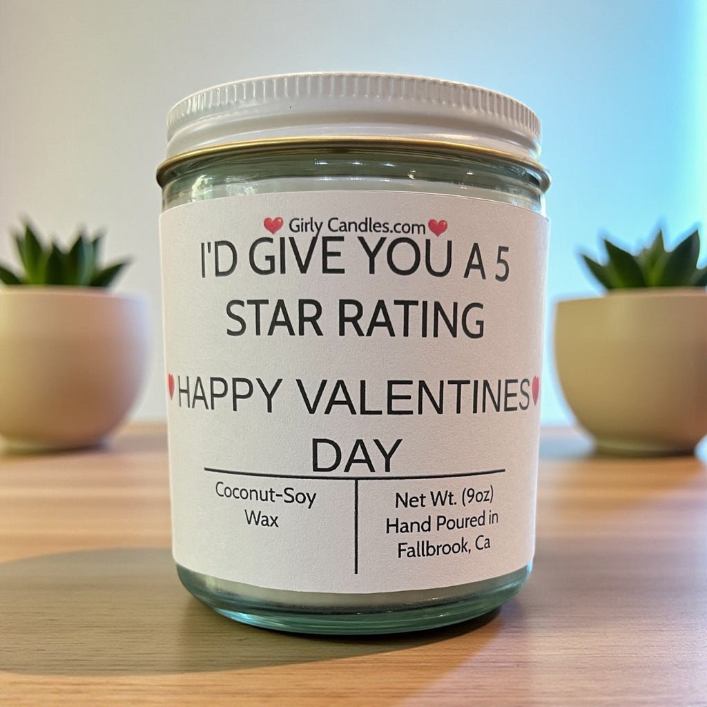 I'd Give You A 5 Star Rating. Happy Valentine's Day - Girly Candles