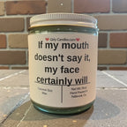 If my mouth doesn't say it, my face certainly will - Girly Candles