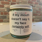 If my mouth doesn't say it, my face certainly will - Girly Candles