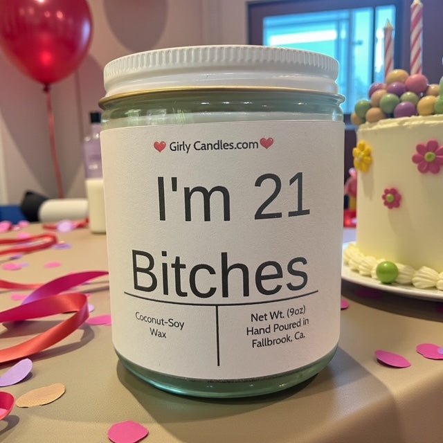 I'm 21 Bitches - Girly Candles
