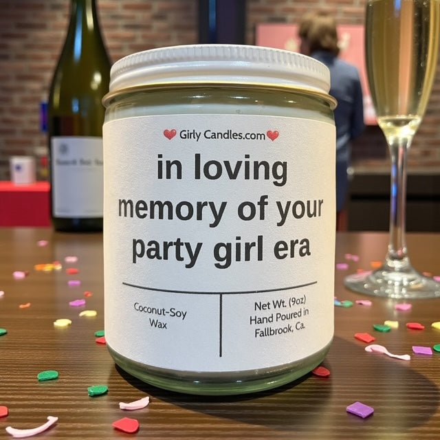 in loving memory of your party girl era - Girly Candles