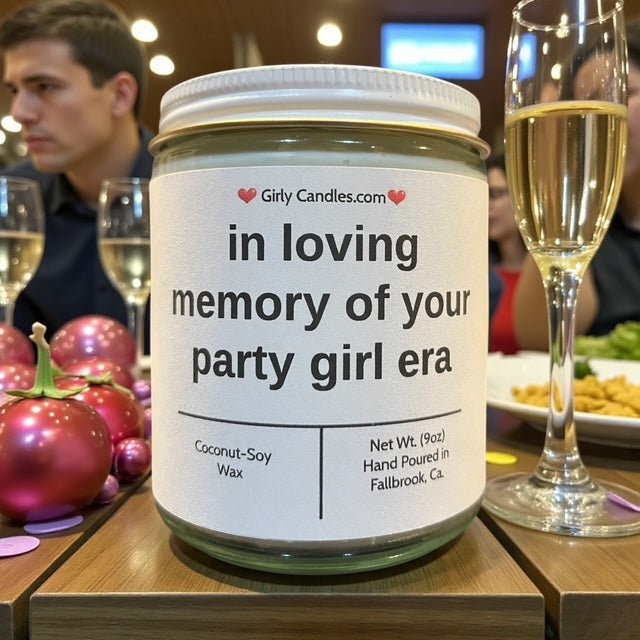 in loving memory of your party girl era - Girly Candles