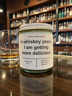 In whiskey years, I am getting more delicious - Girly Candles