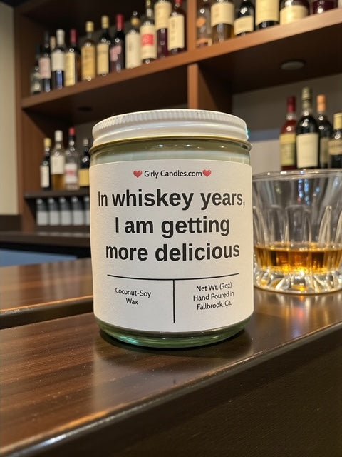 In whiskey years, I am getting more delicious - Girly Candles