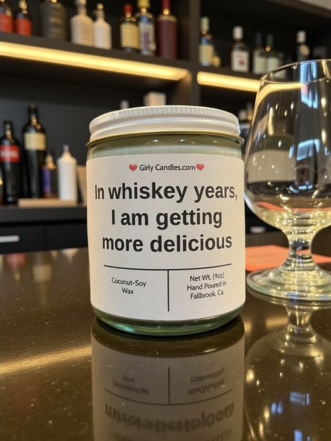 In whiskey years, I am getting more delicious - Girly Candles
