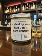 In whiskey years, I am getting more delicious - Girly Candles