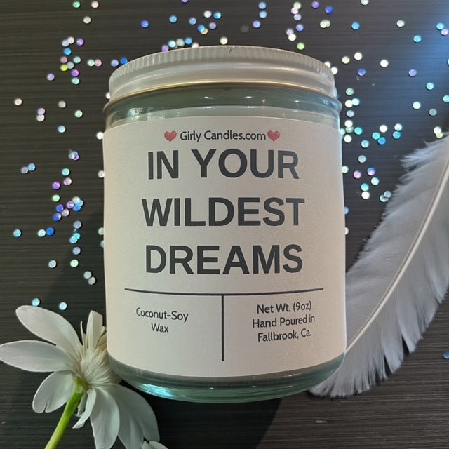 IN YOUR WILDEST DREAMS - Girly Candles