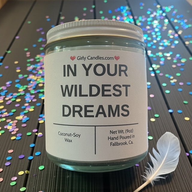 IN YOUR WILDEST DREAMS - Girly Candles