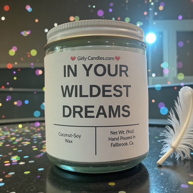 IN YOUR WILDEST DREAMS - Girly Candles