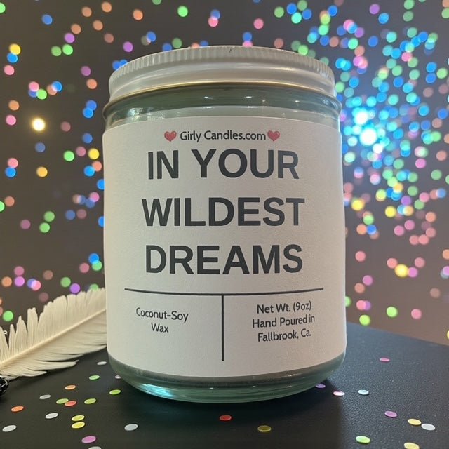 IN YOUR WILDEST DREAMS - Girly Candles