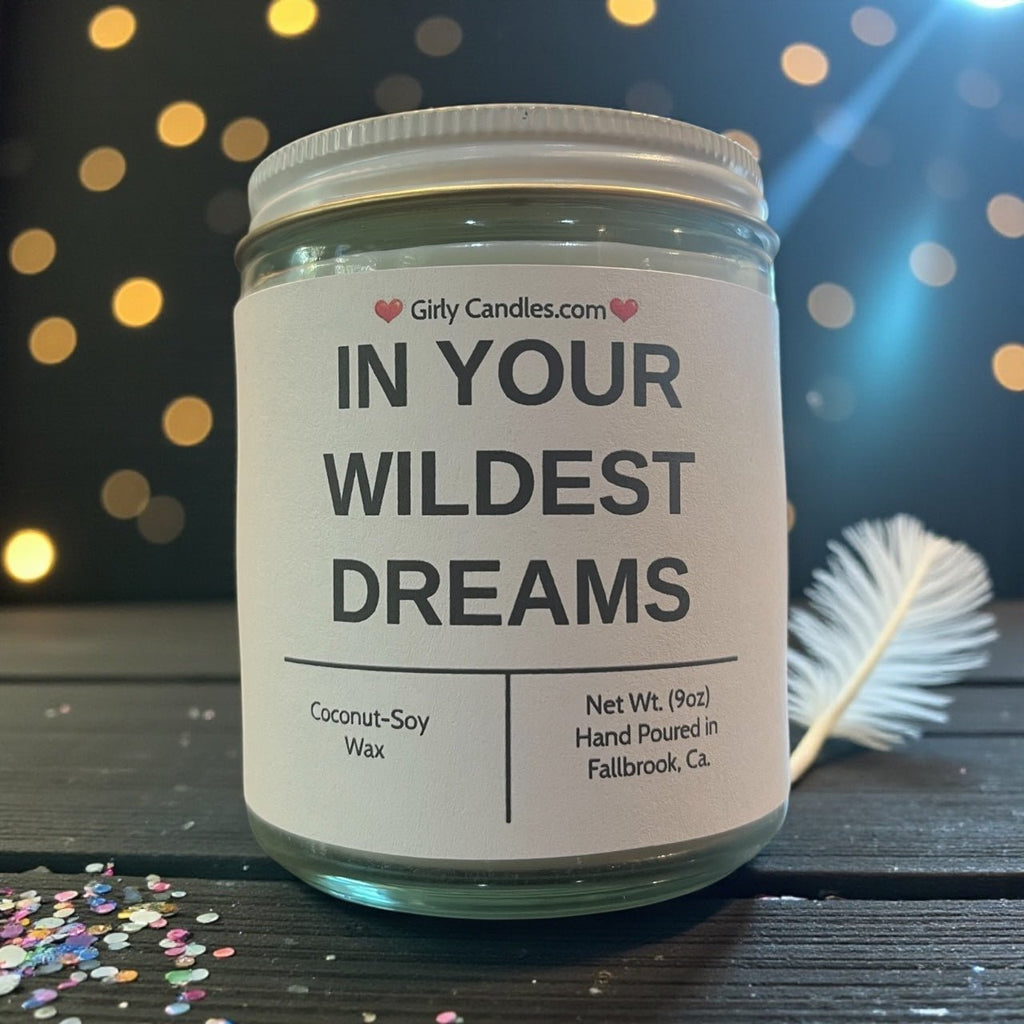 IN YOUR WILDEST DREAMS - Girly Candles