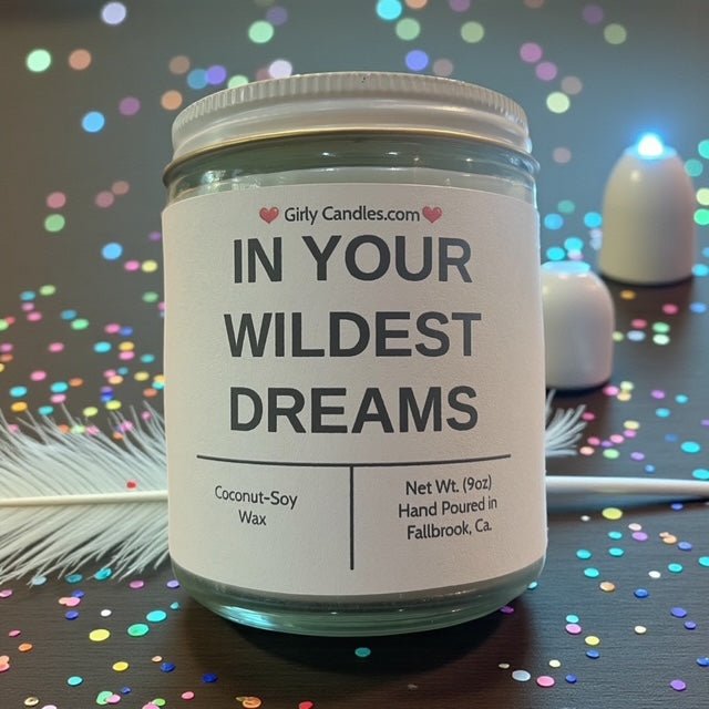 IN YOUR WILDEST DREAMS - Girly Candles