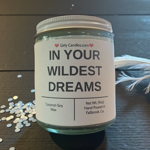 IN YOUR WILDEST DREAMS - Girly Candles