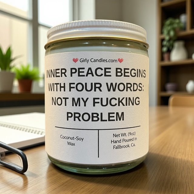 Inner Peace Begins With Four Words: Not My F*cking Problem - Girly Candles